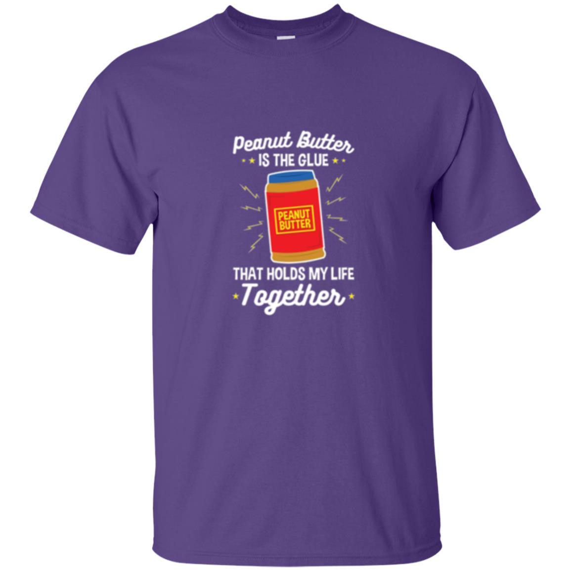 Peanut Butter Is The Glue That Holds My Life Together T-shirt Purple