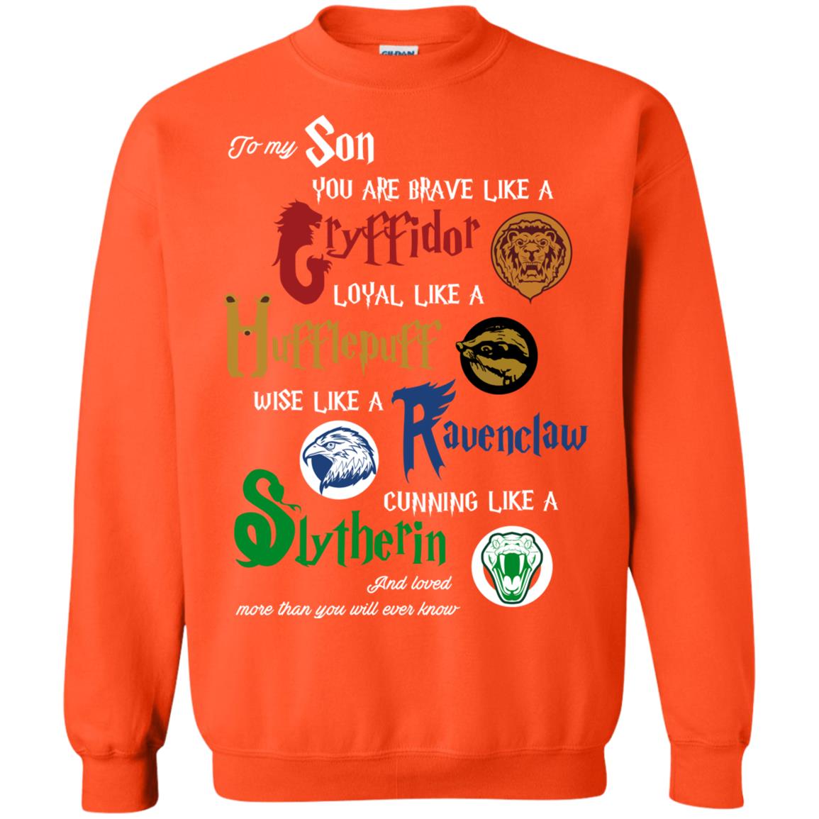 To My Son You Are Brave Like Gryffindor Loyal Like Hufflepuff Shirt Orange