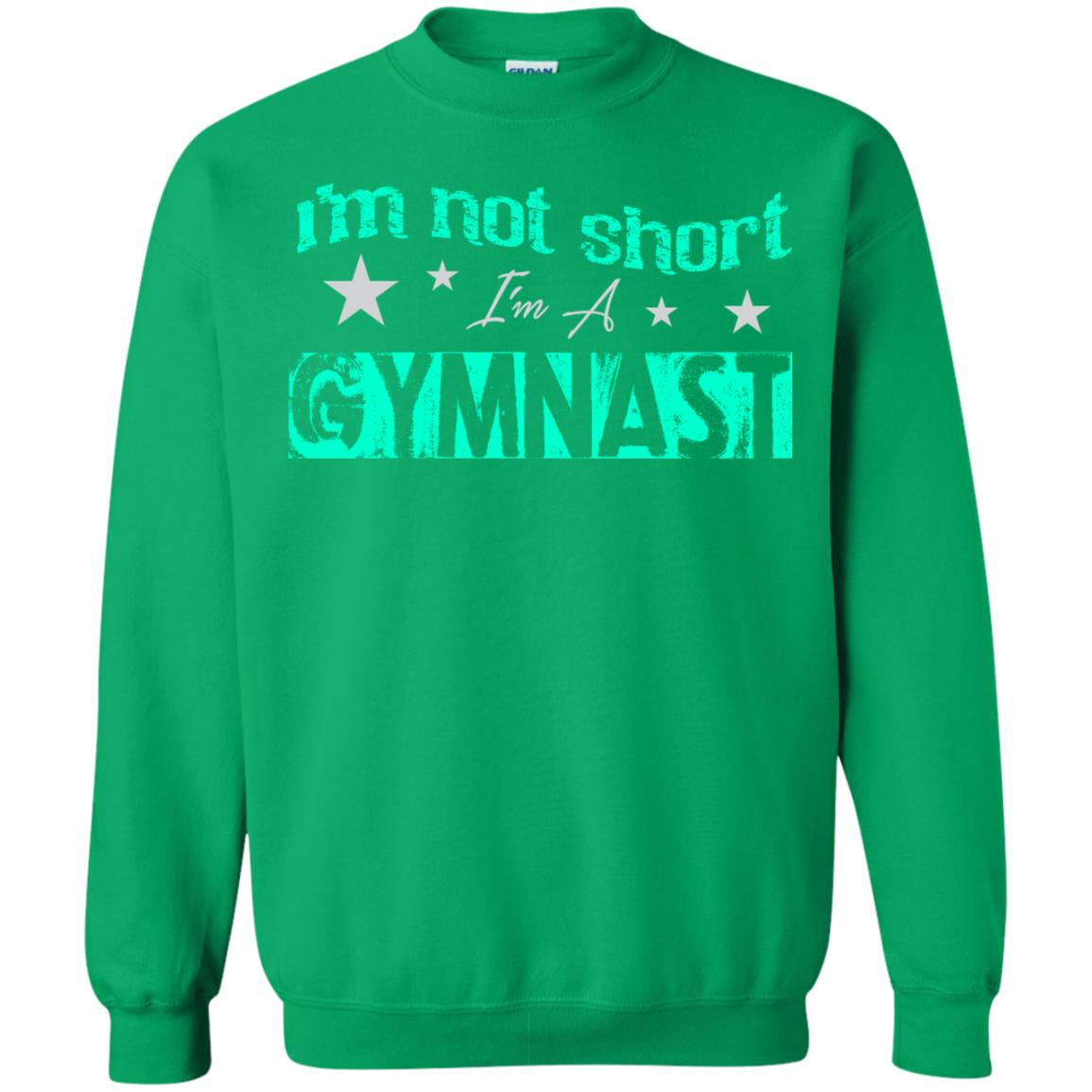 Gymnast T-shirt I_m Not Short I_m A Gymnast Irish Green