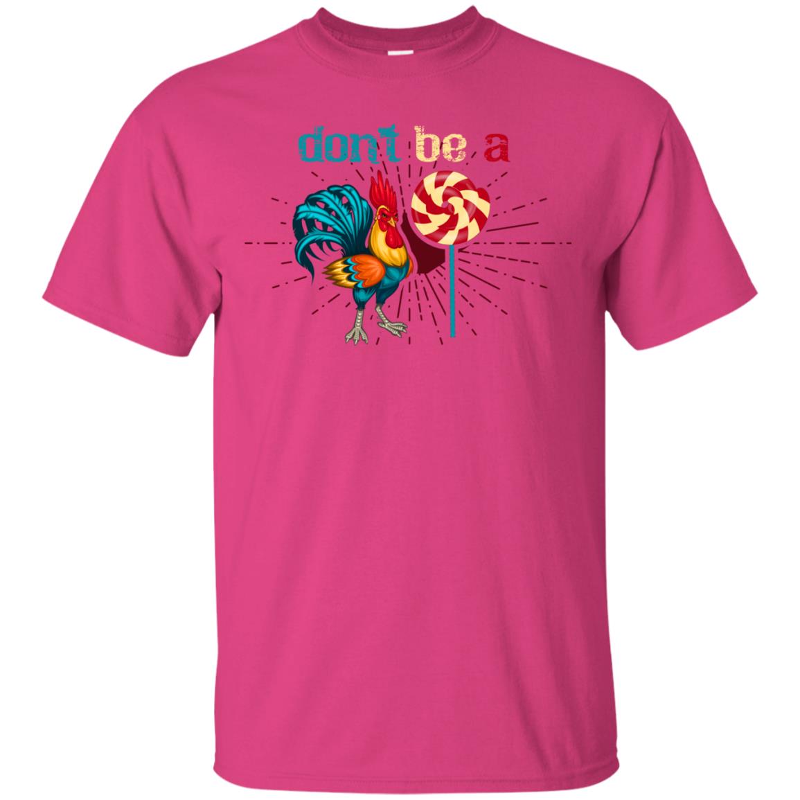Don't Be A Rooster Lollipop Funny Chicken And Lollipop T-shirt Heliconia