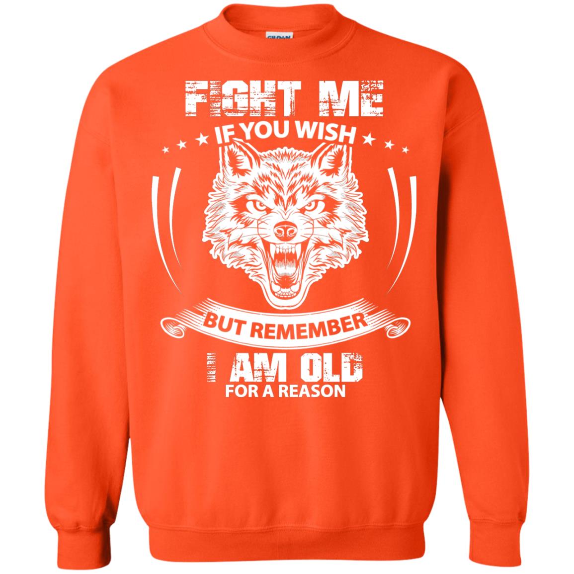 Fight Me If You Wish But Remember I Am Old For A Reason Shirt Orange