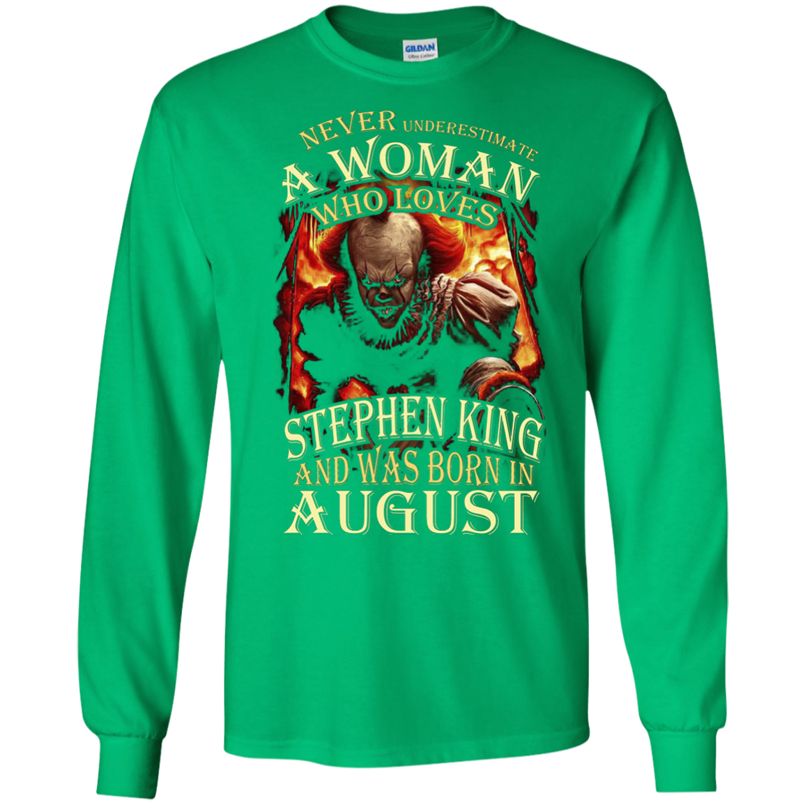 August T-shirt Never Underestimate A Woman Who Loves Stephen King Irish Green