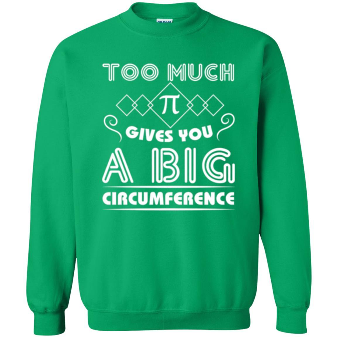 Math Science T-shirt Too Much Pi Gives You A Big Circumference Irish Green