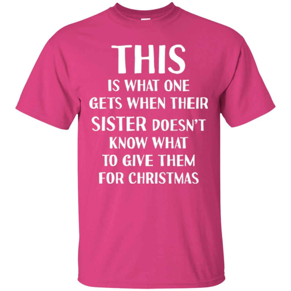 Family Christmas T-shirt Their Sister Doesn't Know What To Give For Christmas Heliconia