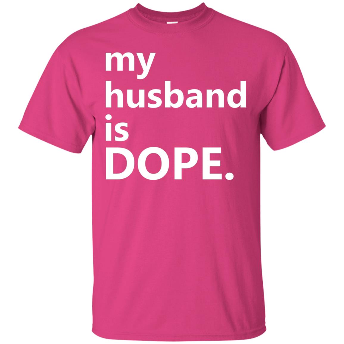 My Husband Is Dope Wife T-shirt Heliconia