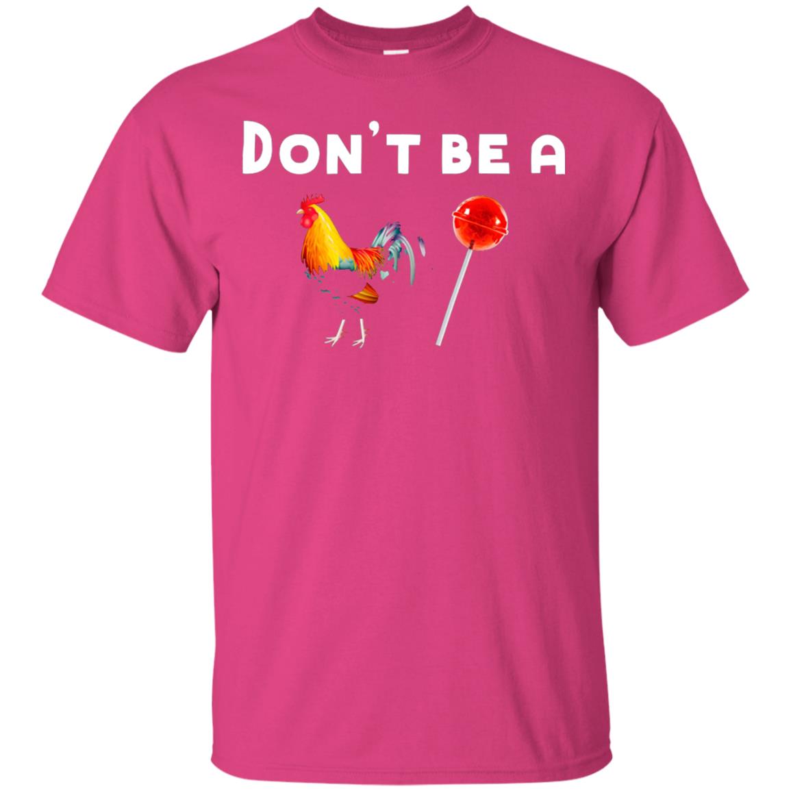 Dont Be A Sucker Funny Chicken And Candy Shirt Heliconia