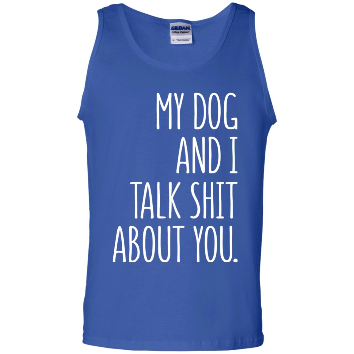 Dog Lovers T-shirt My Dog And I Talk About You Royal