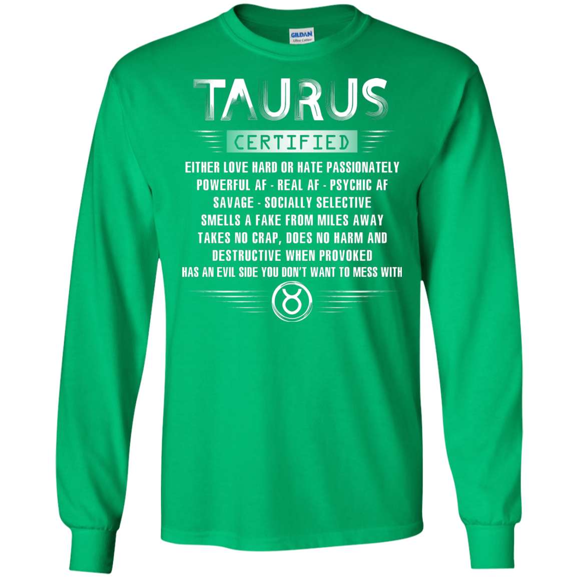 Taurus Certified Either Love Hard Or Hate Passionately Powerful Af T-shirt Irish Green