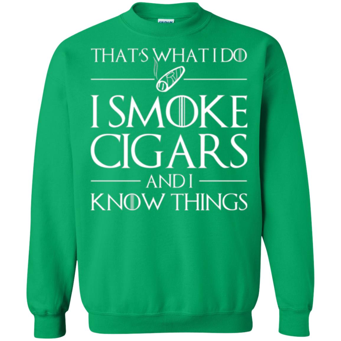 Cigars Lover T-shirt That _s What I Do I Smoke Cigars And I Know Things Irish Green