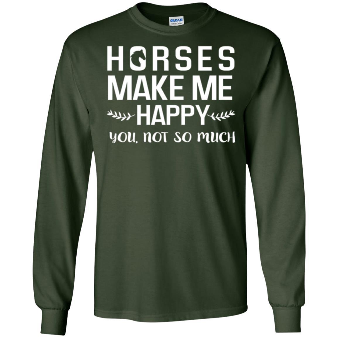 Equestrian T-shirt Horses Make Me Happy You Not So Much Forest Green