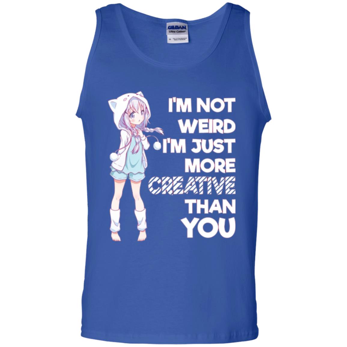 I_m Not Weird I_m Just More Creative Than You Anime Lover T-shirt Royal