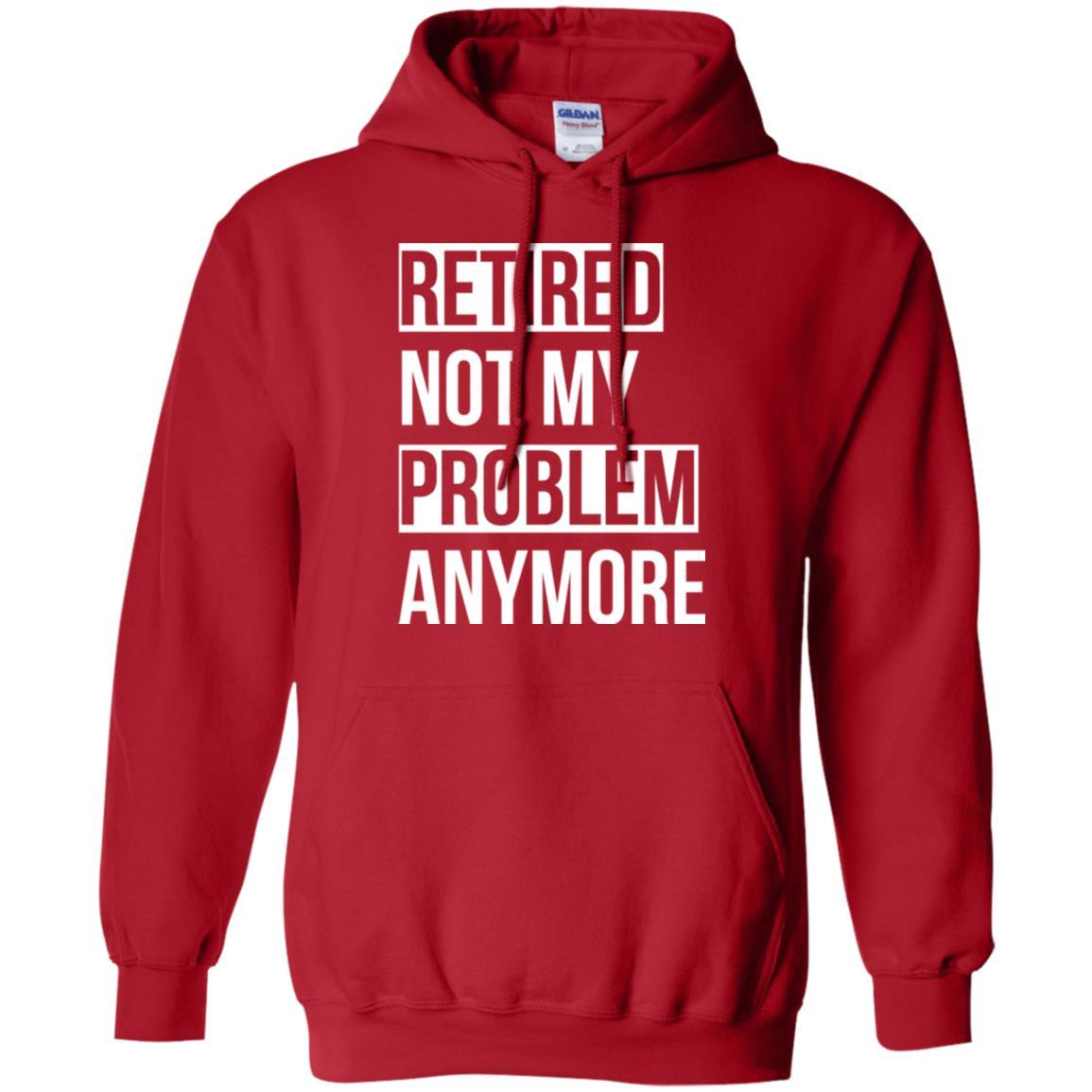 Retired T-shirt Retired Not My Problem Anymore Red