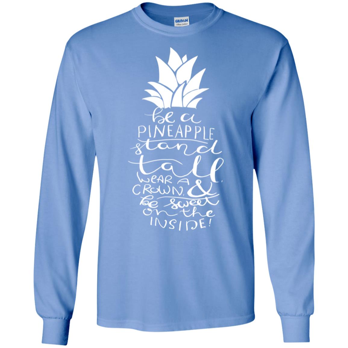 Be A Pineapple Stand Tall Wear A Crown And Be Sweet On The Inside Best Quote Shirt Carolina Blue