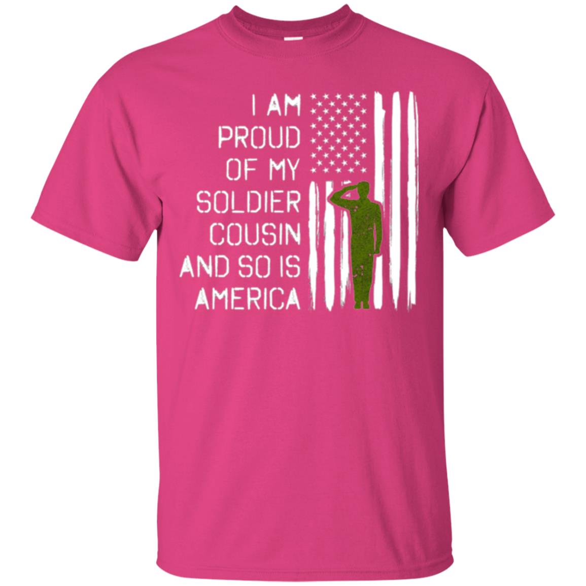 Military T-shirt I A Am Proud Of My Soldier Cousinn And So Is America Heliconia