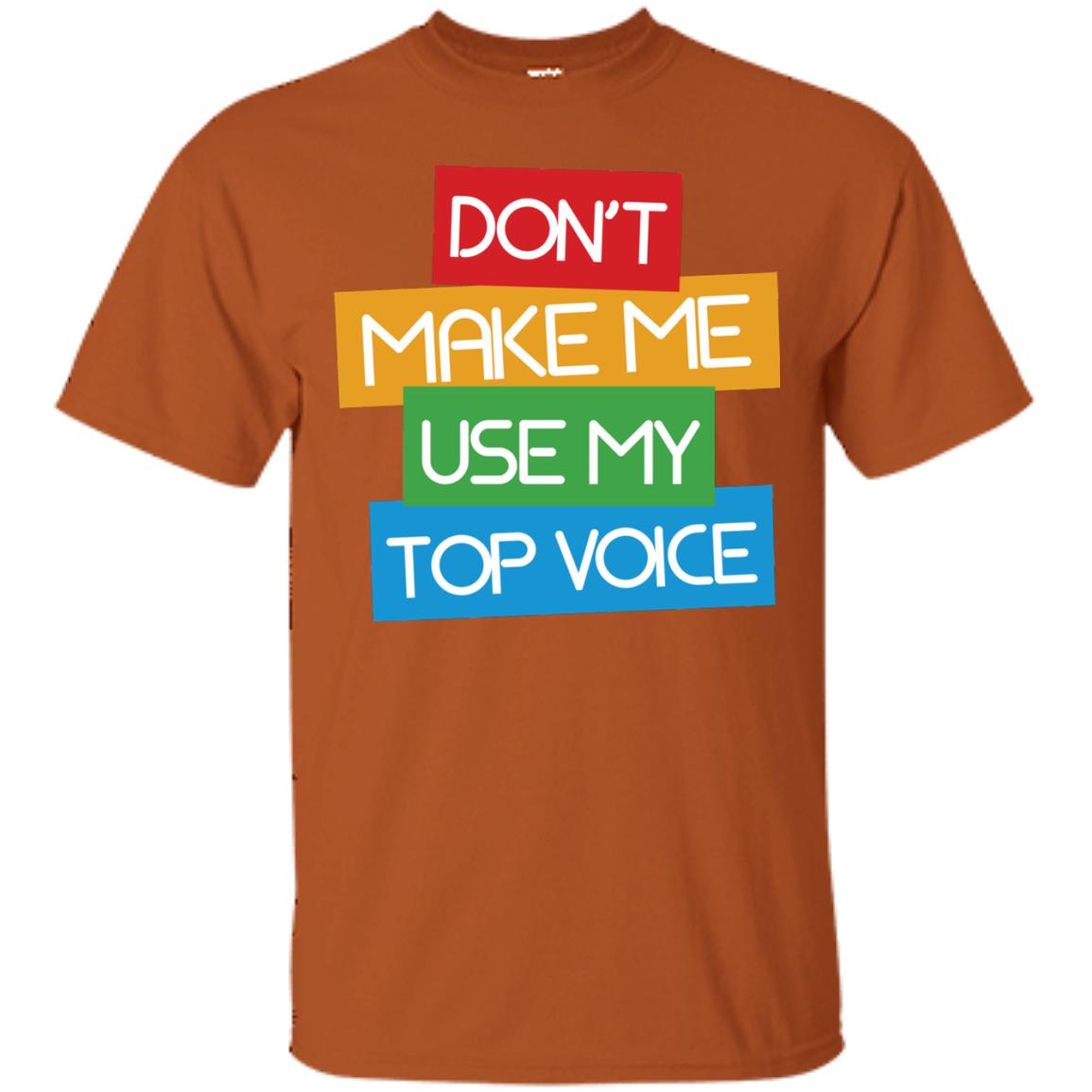 Don_t Make Me Use My Top Voice Lgbt Pride Month 2018 Shirt Texas Orange