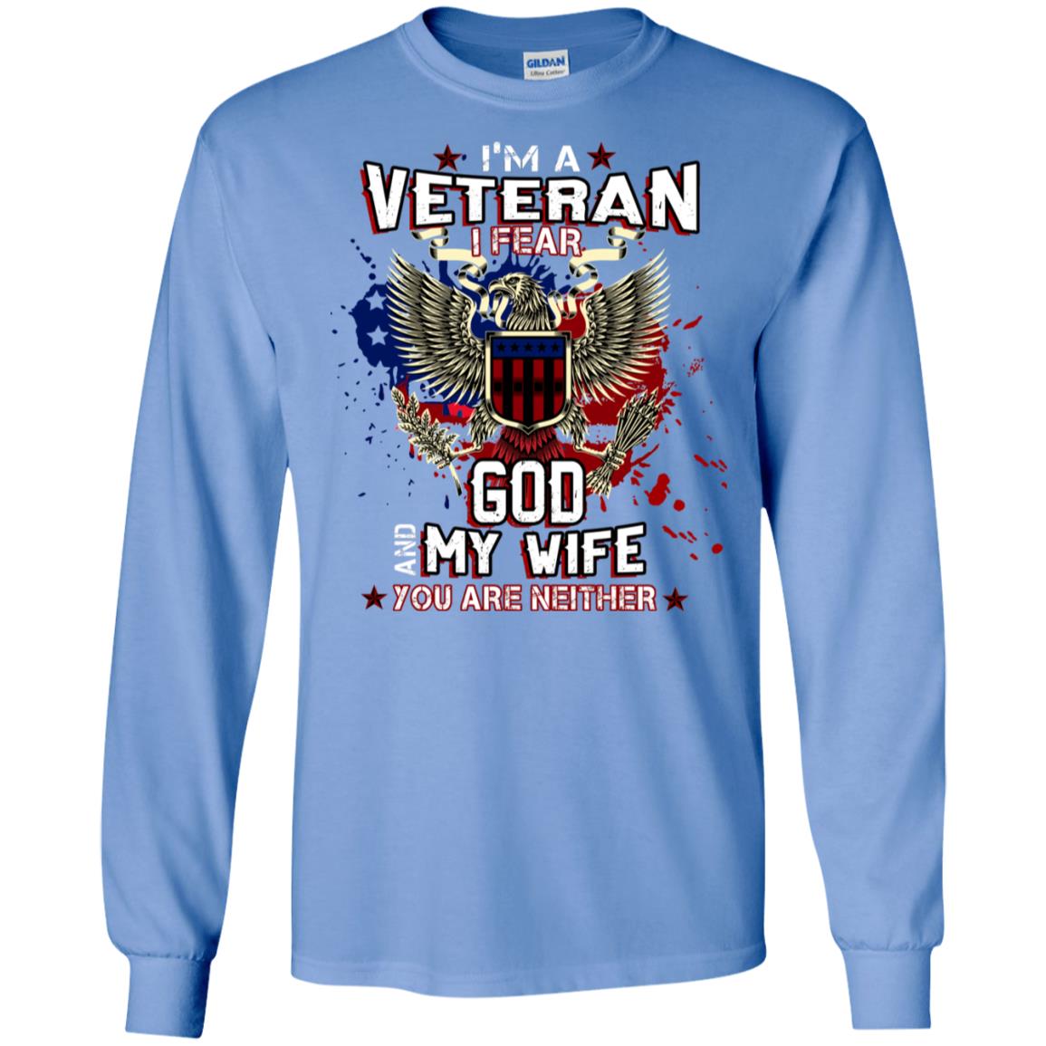 I'm A Veteran I Fear God And My Wife You Are Neither Shirt Carolina Blue