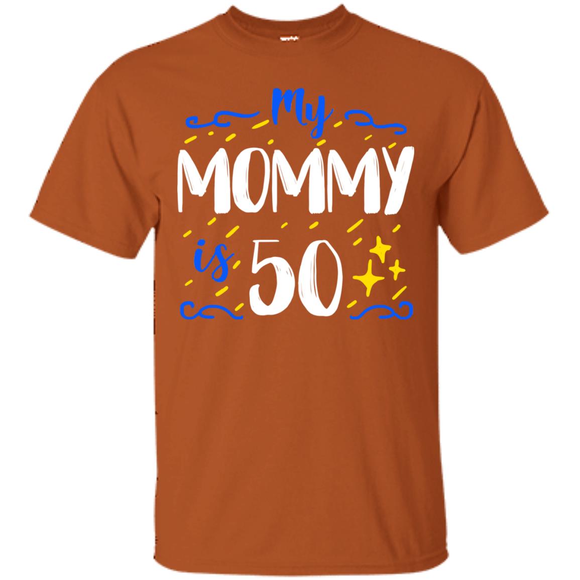 My Mommy Is 50 50th Birthday Mommy Shirt For Sons Or Daughters Texas Orange