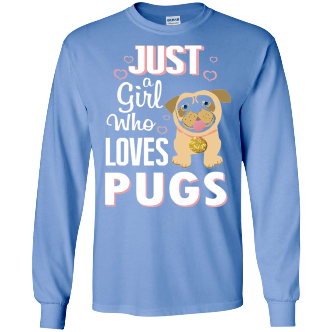 Dog Lovers T-shirt Just A Girl Who Loves Pugs Carolina Blue