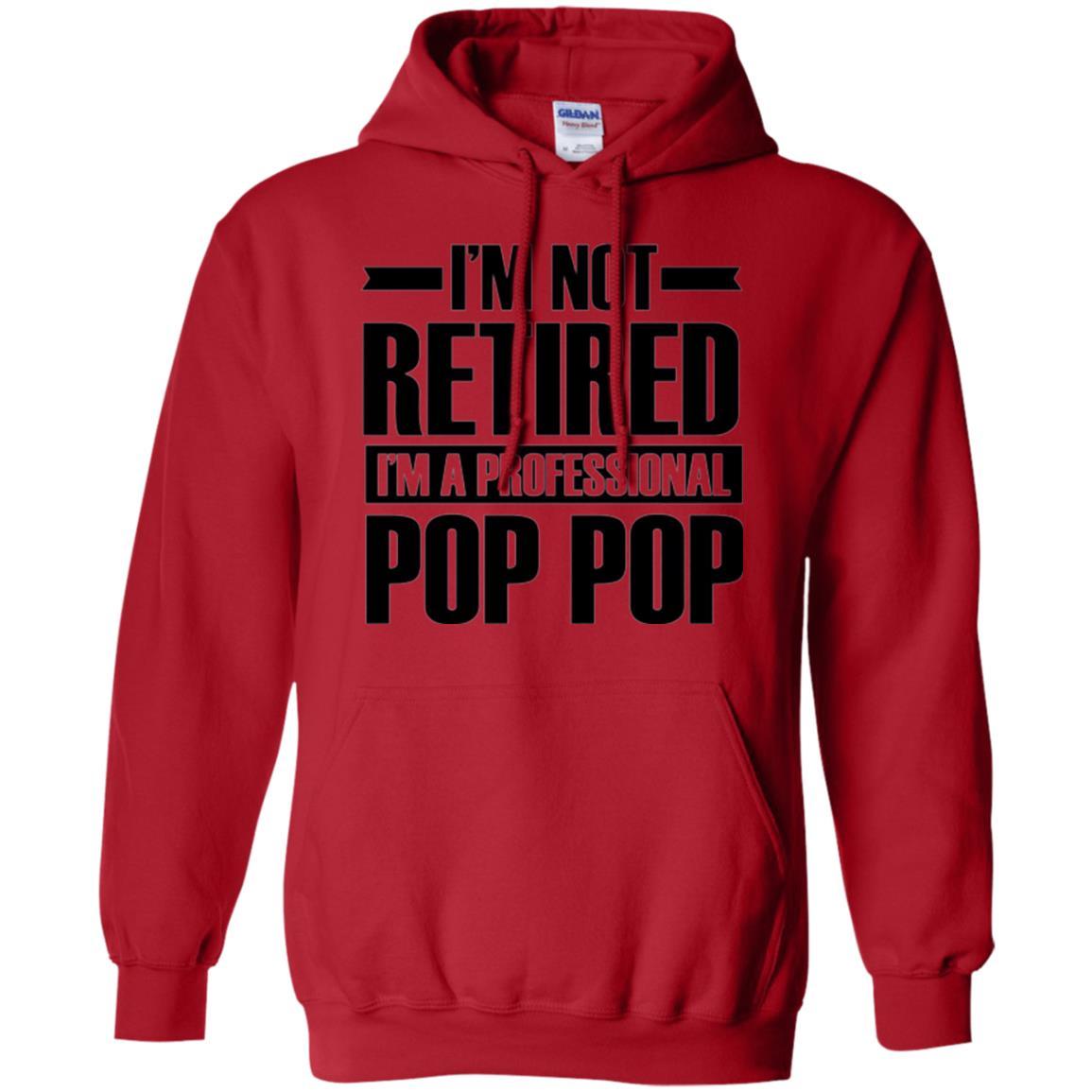 Daddy T-shirt I'm Not Retired I'm A Professional Pop Pop Red