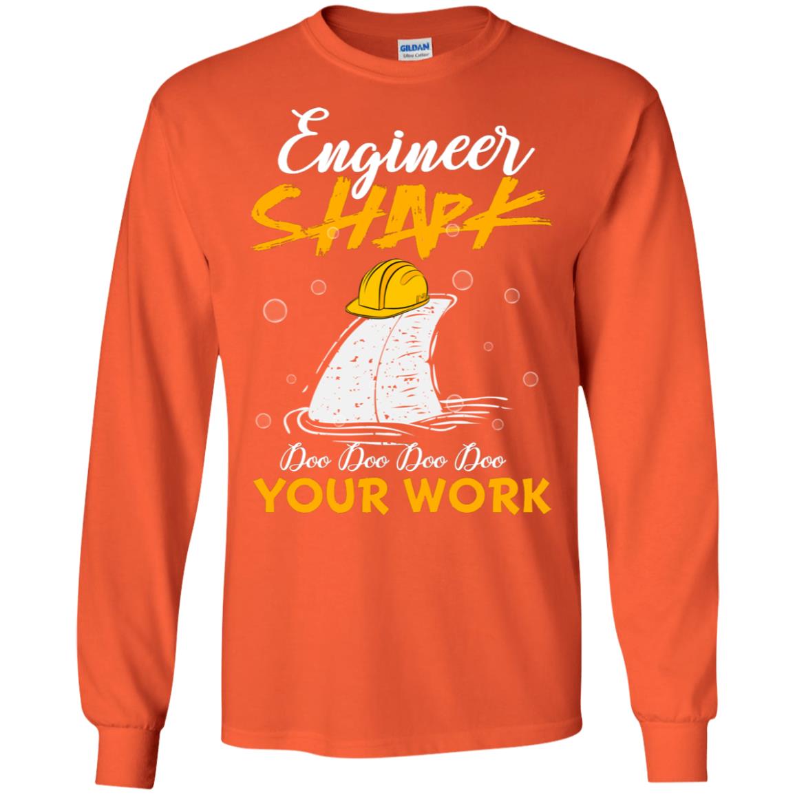 Engineer Shark Doo Doo Doo Your Work Engineering Shark Gift Shirt For Mens Or Womens Orange