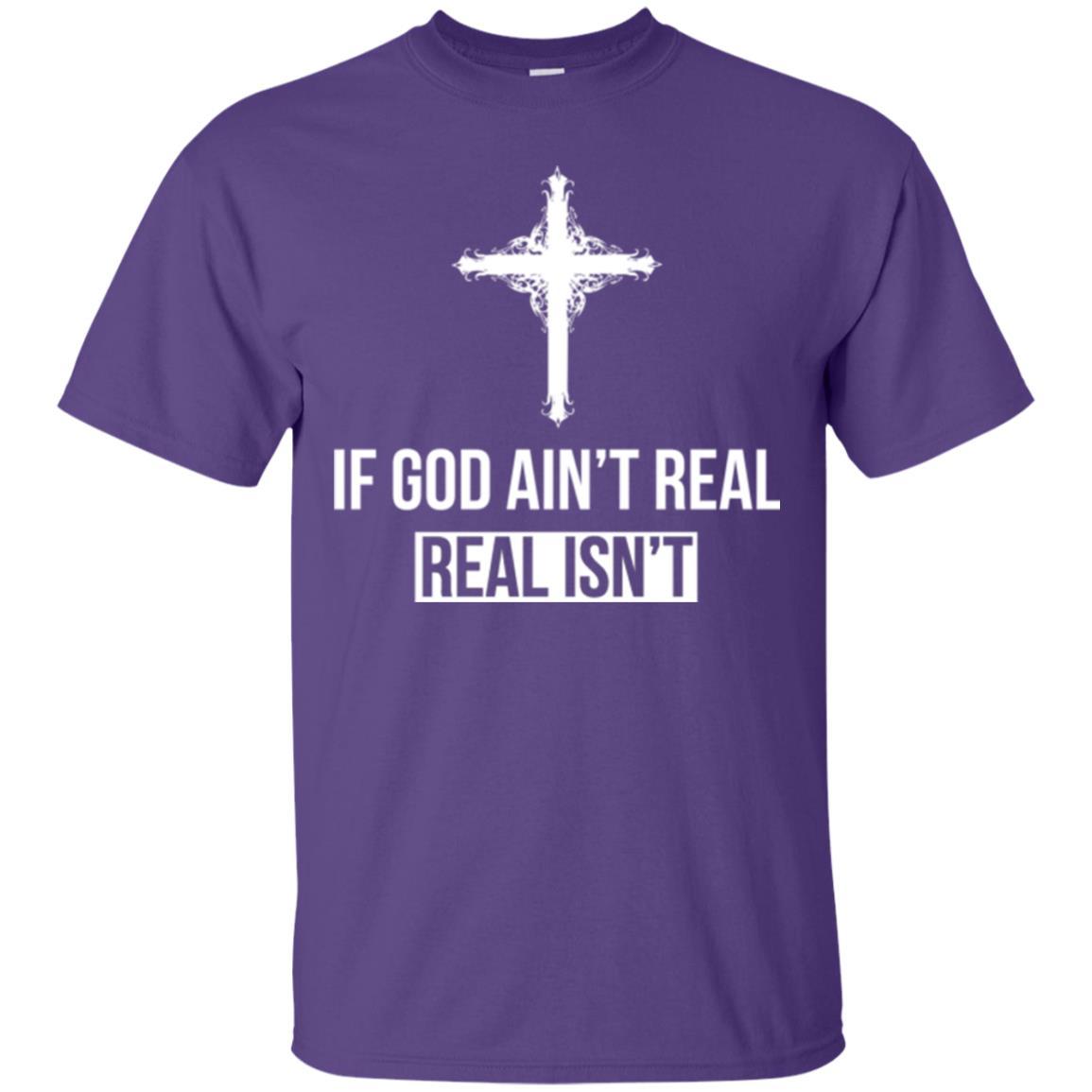 Christian T-shirt If God Ain't Real Real Isn't Purple