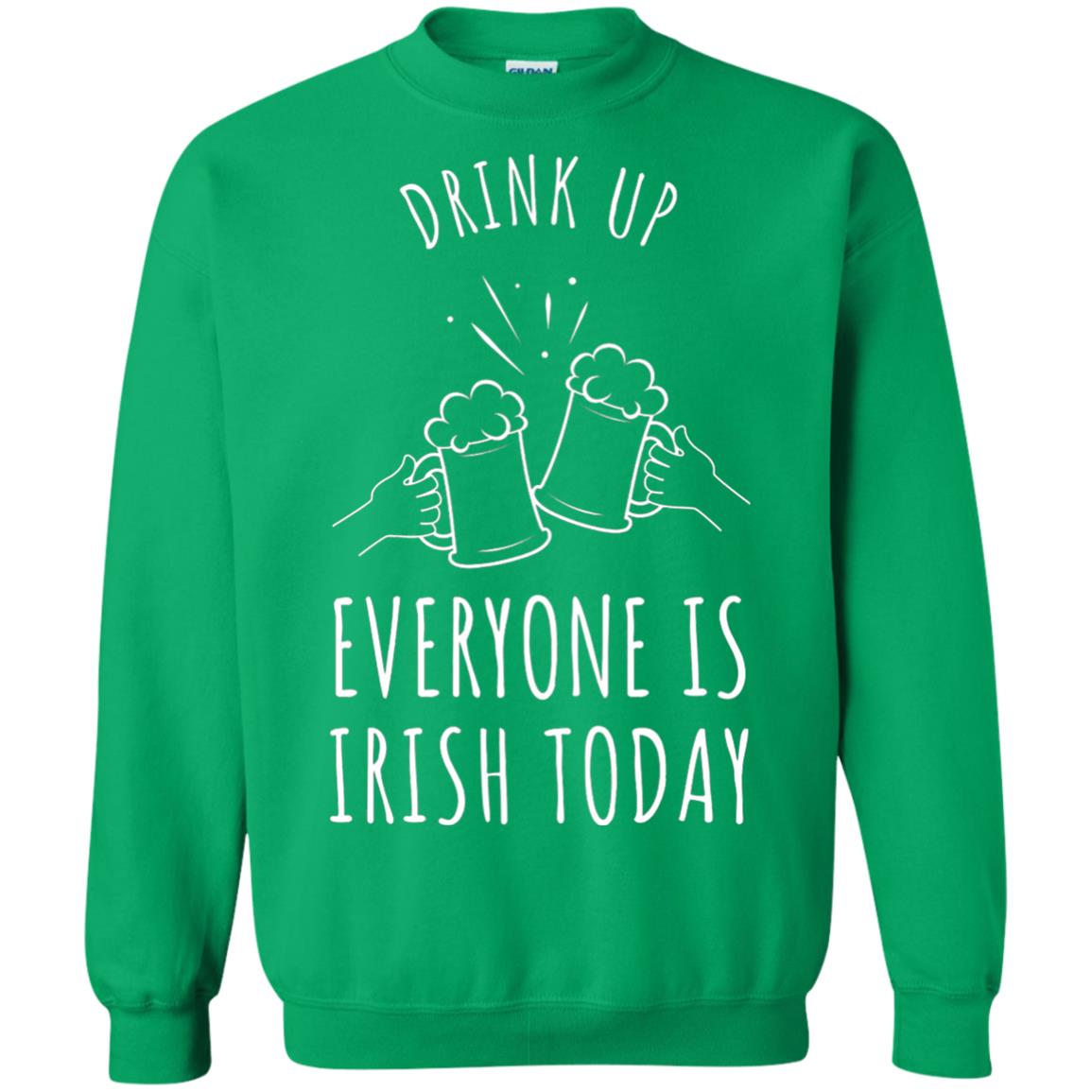 St. Patrick_s Day T-shirt Drink Up Everyone Is Irish Toda Irish Green