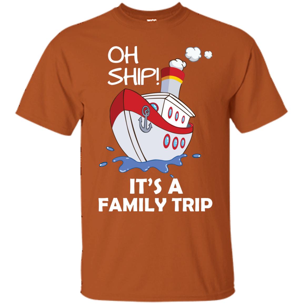 Oh Ship It's A Family Trip Cruise Ship T-shirt Texas Orange