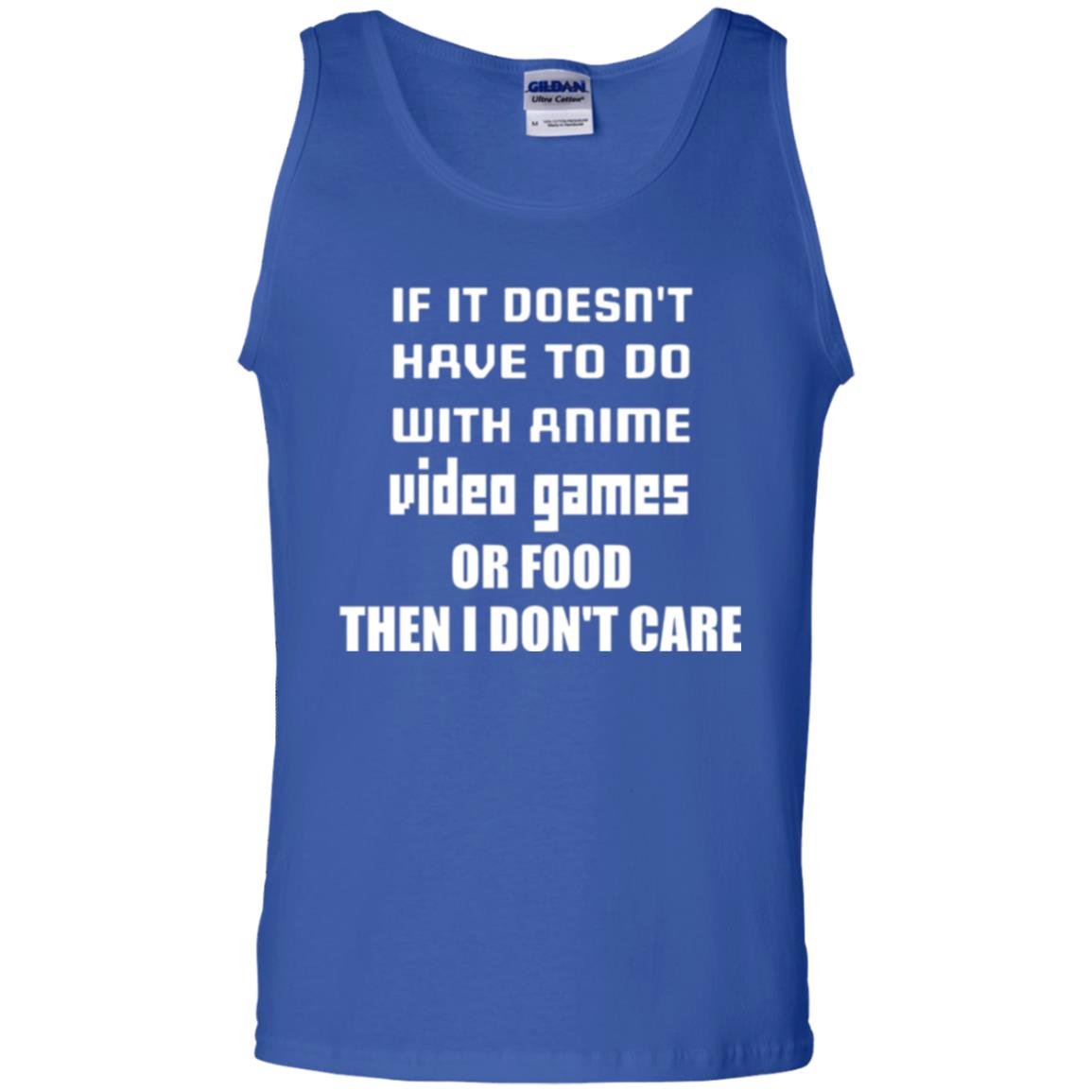 If It Doesn_t Have To Do With Anime, Video Games Or Food Then I Don’t Care Royal