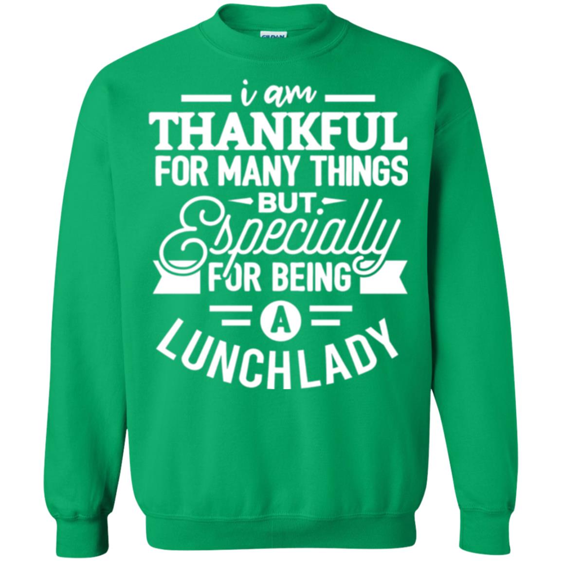 Lunch Lady T-shirt I Am Thankful For Many Things Irish Green