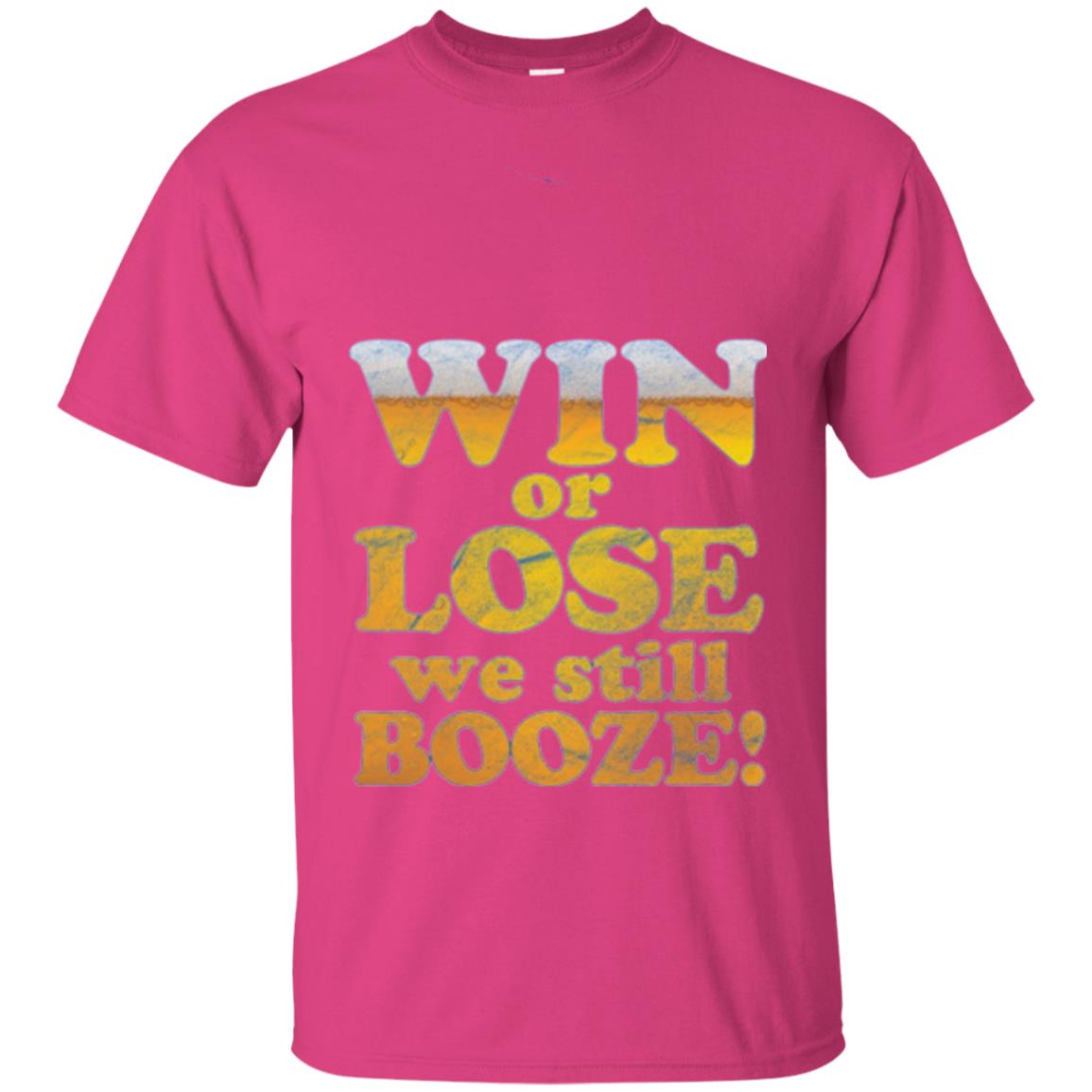 Beer T-shirt Win Or Lose We Still Booze Heliconia