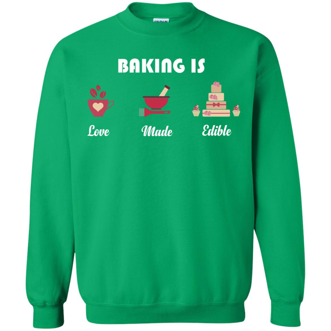 Baker T-shirt Baking Is Love Made Edible Irish Green
