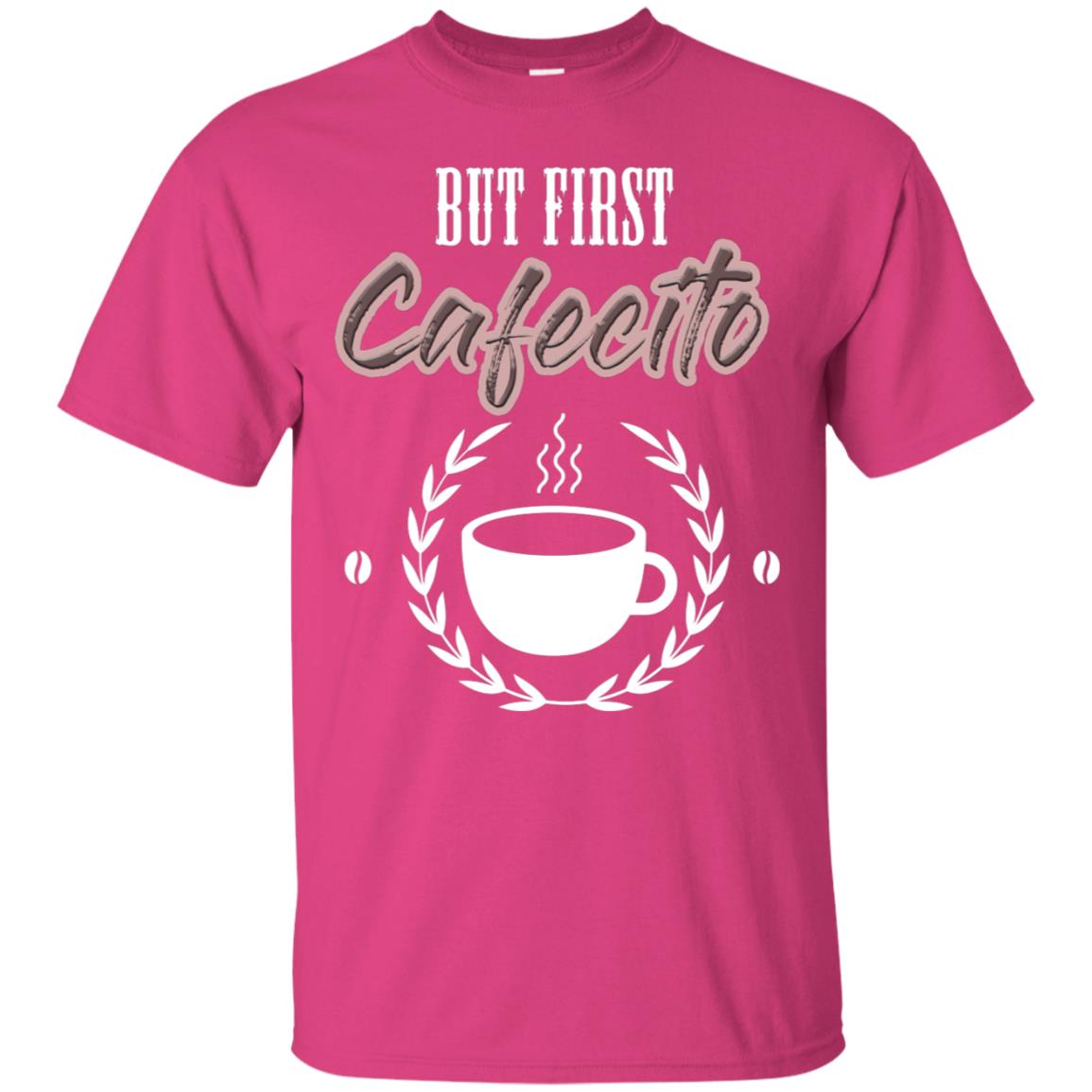 But First Cafecito Coffee Gift Shirt For Mens Or Womens Heliconia