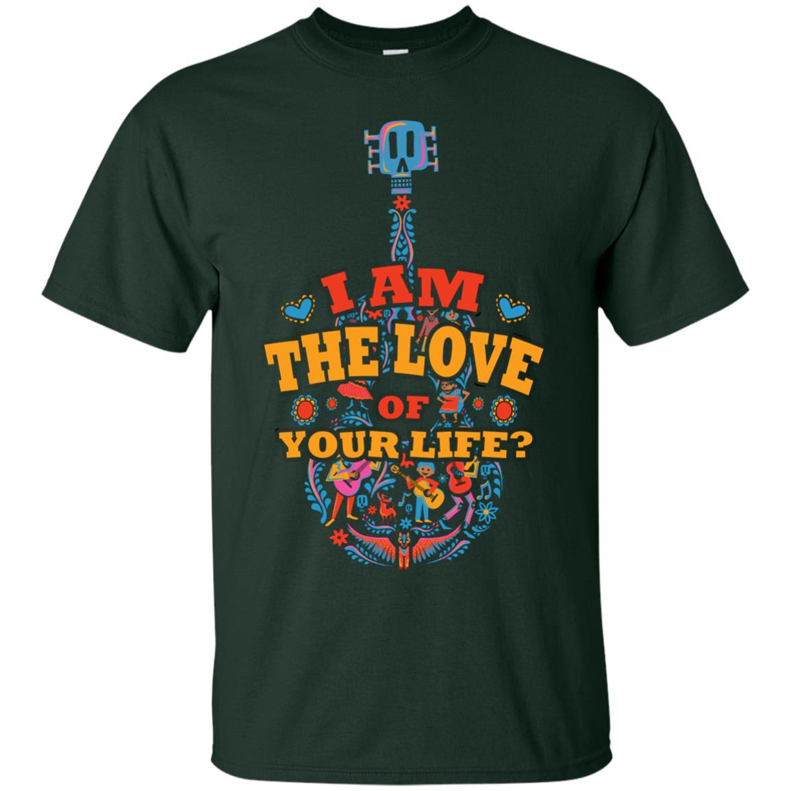 I Am The Love Of Your Life Cinco De Mayo Shirt Forest
