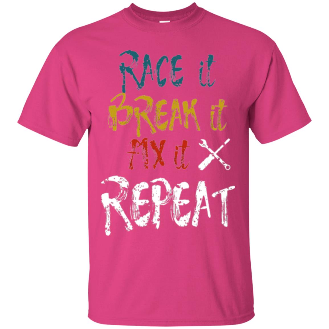 Mechanic T-shirt Race It Break It Fix It Repeat Heliconia