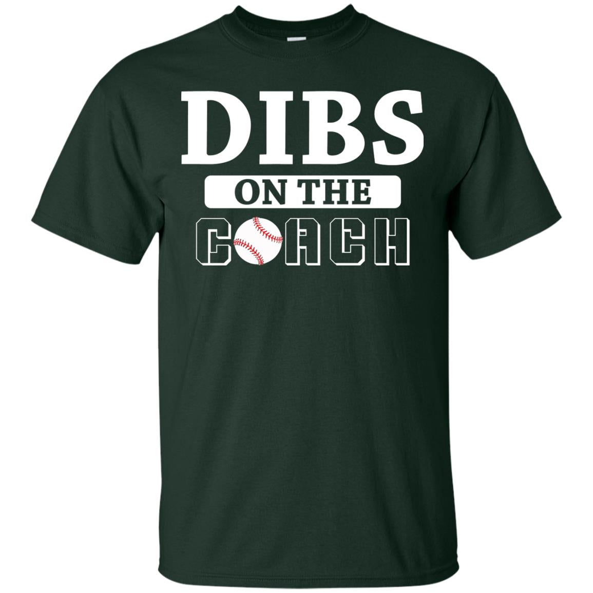 Dibs On The Coach Baseball T-shirt Forest