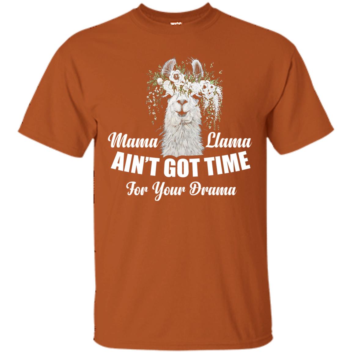 Llama Ain’t Got Time For Your Drama Mommy T-shirt Texas Orange