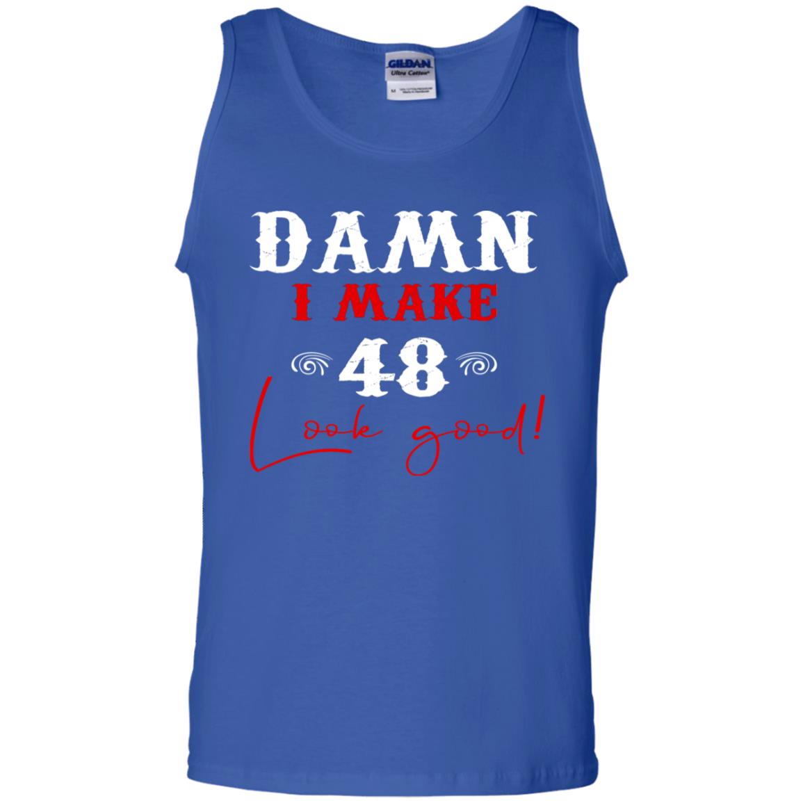 I Make 48 Look Good 48th Brithday Shirt Royal