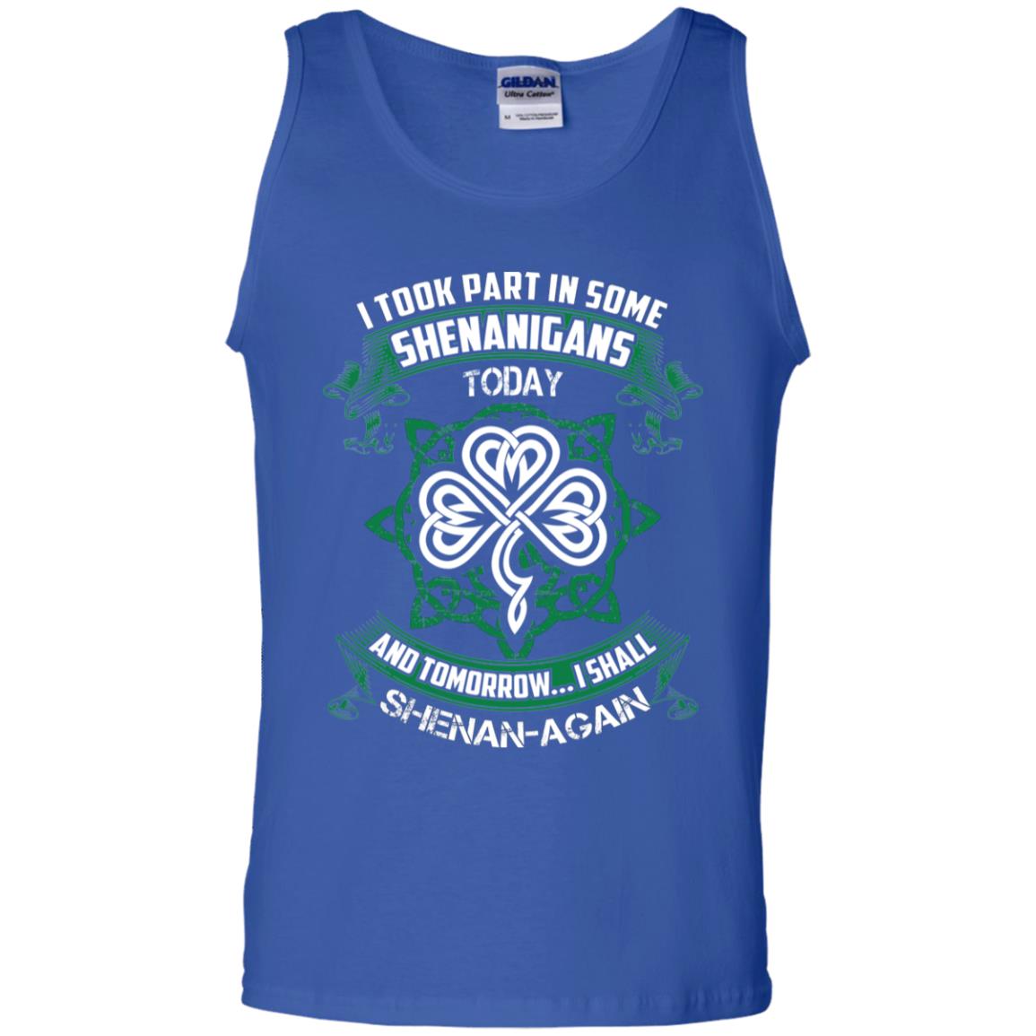 I Took Part In Some Shenanigans Today And Tomorrow I Shall Shenan-again Irish Shirt Royal