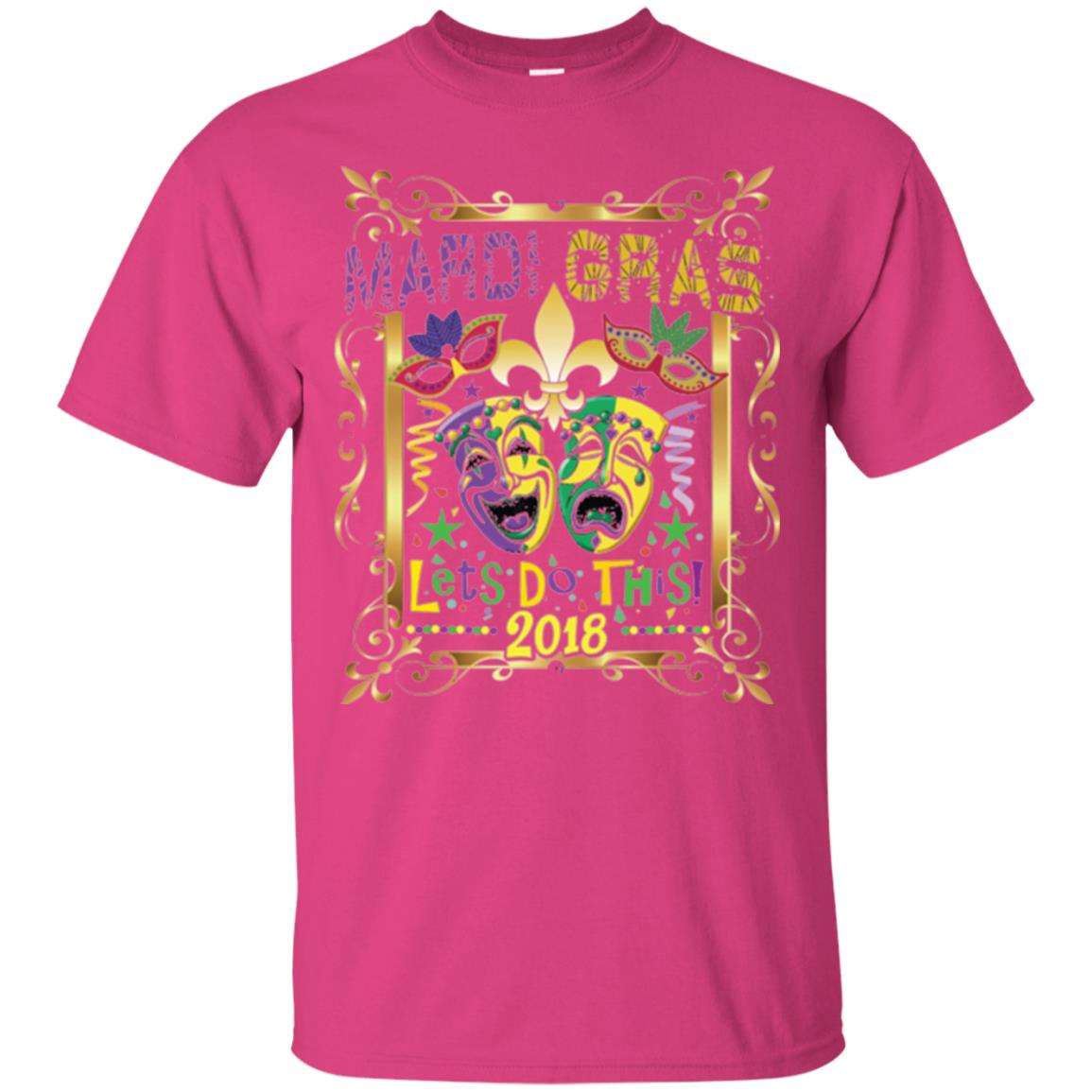 Mardi Gras Let_s Do This 2018 T-shirt Heliconia