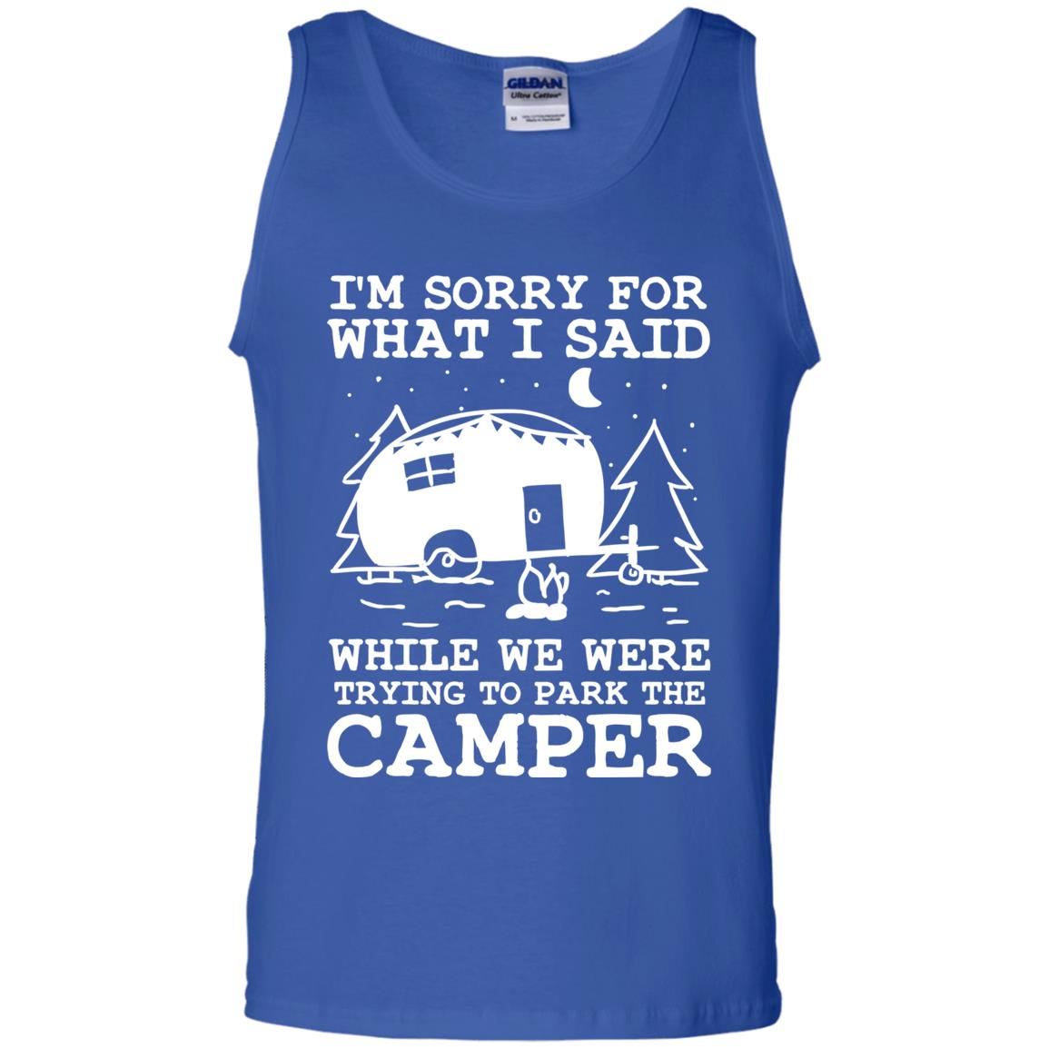 I'm Sorry For What I Said While We Were Trying To Park The Camper Shirt Royal