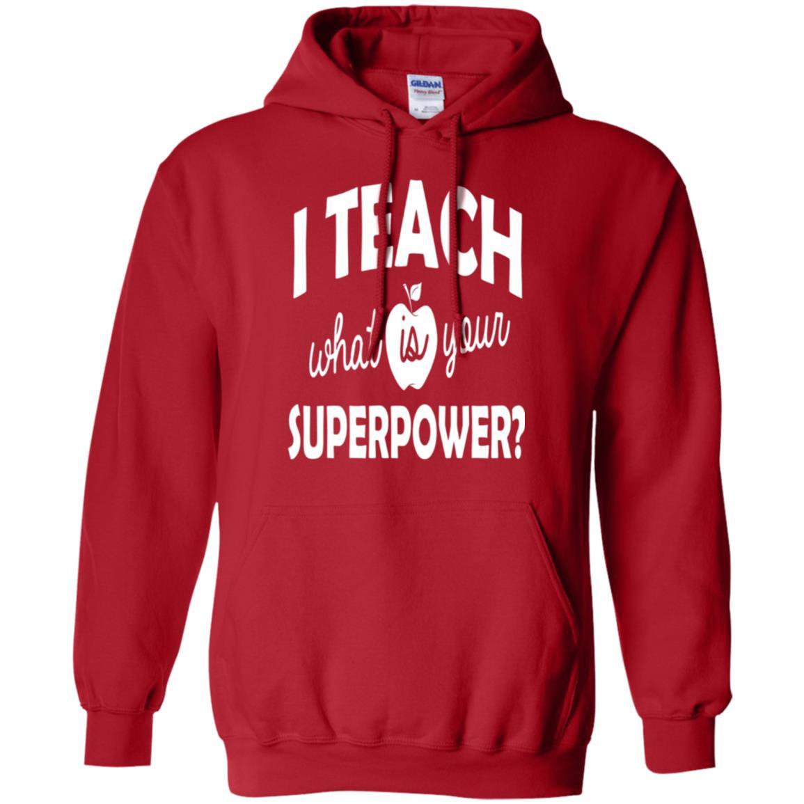 Teacher T-shirt I Teach What Is Your Superpower Red