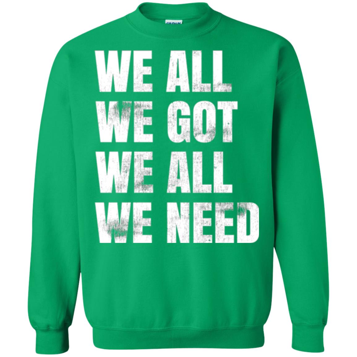 We All We Got We All We Need T-shirt Fly Eagles Irish Green