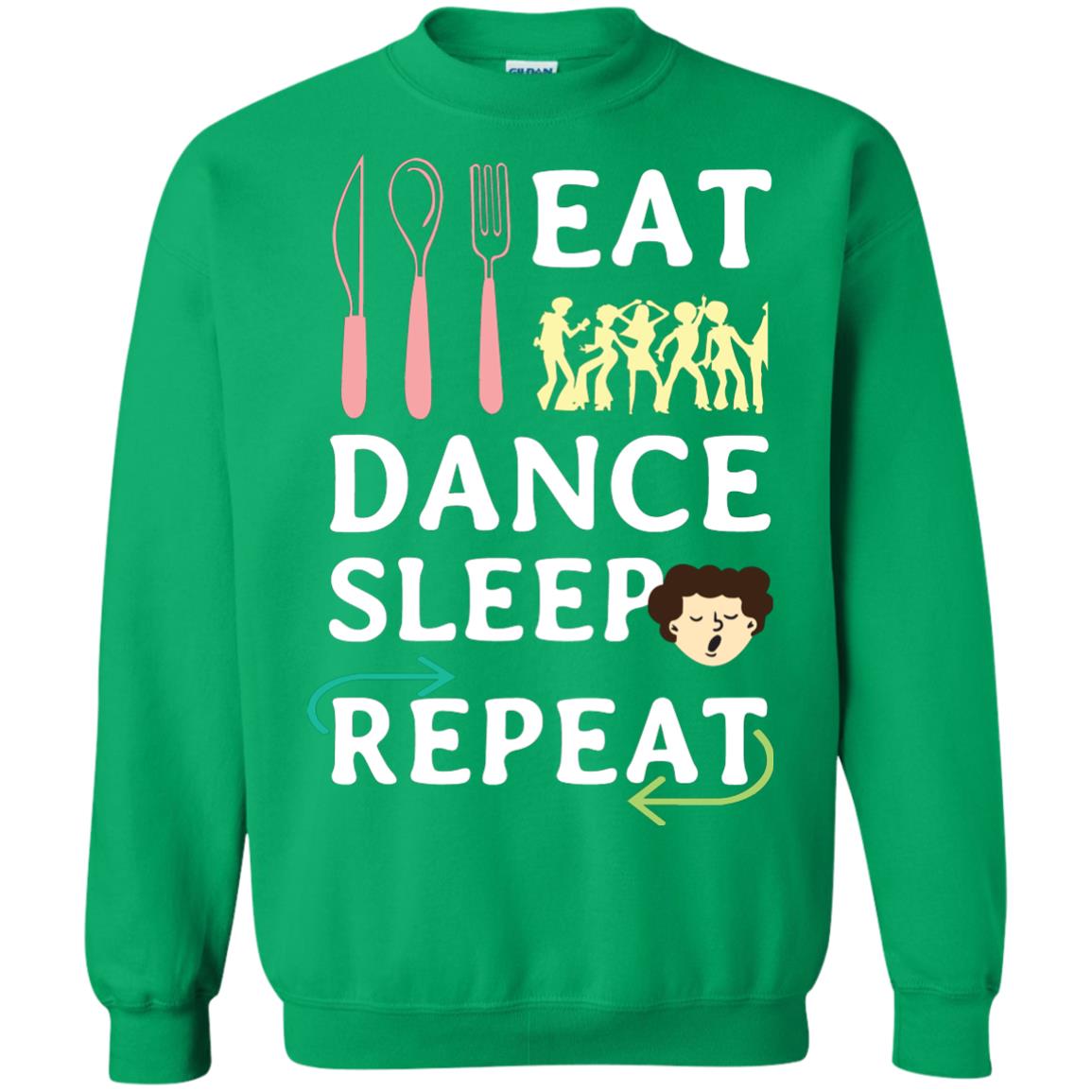 Eat Dance Sleep Repeat Dance Lover Shirt Irish Green