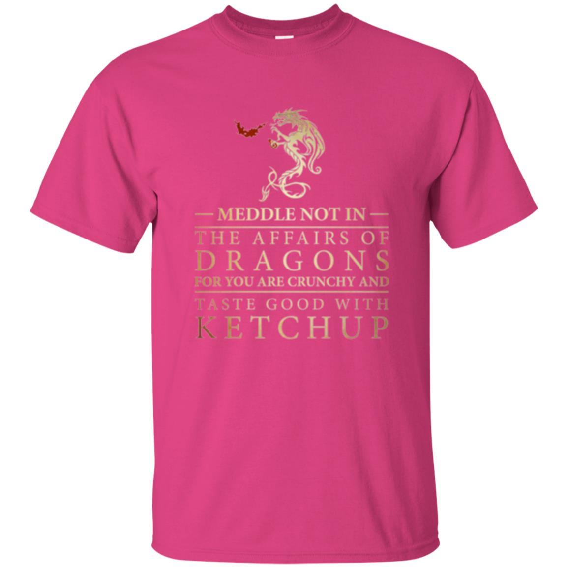 Meddle Not In The Affairs Of Dragons T-shirt Heliconia