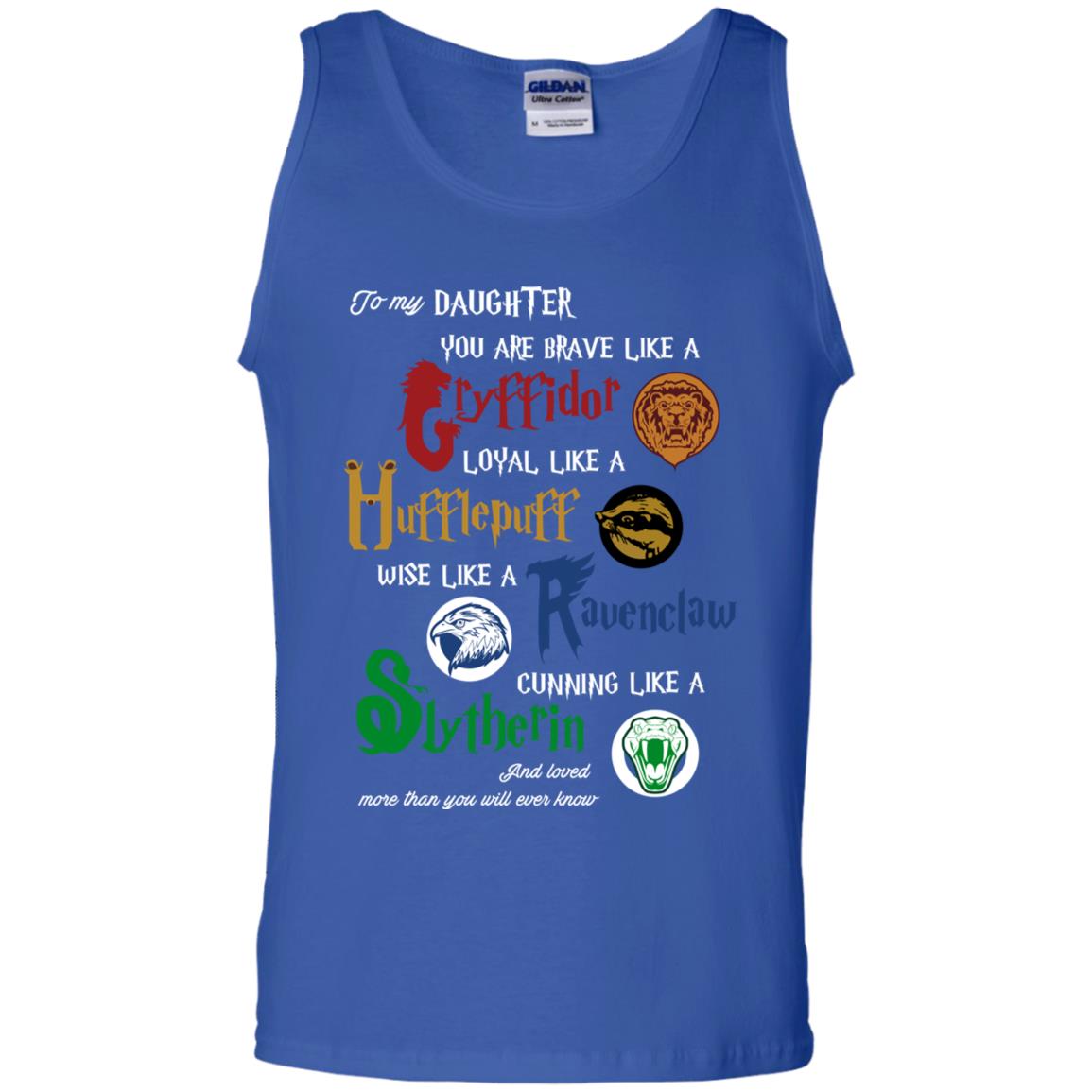 To My Daughter You Are Brave Like Gryffindor Loyal Like Hufflepuff Shirt Royal