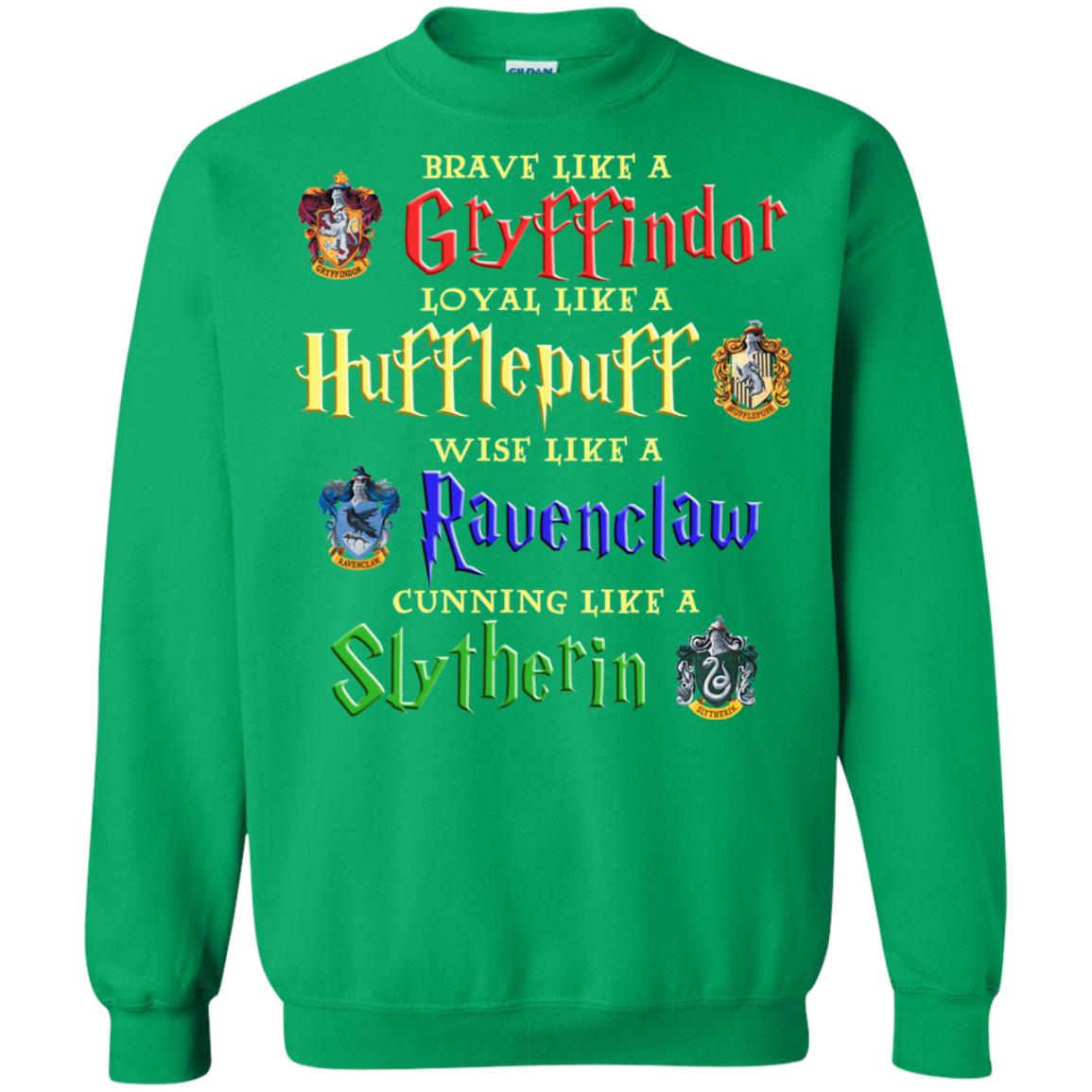 Brave Like A Gryffindor Loyal Like A Hufflepuff Harry Potter Hogwarts Shirt Irish Green