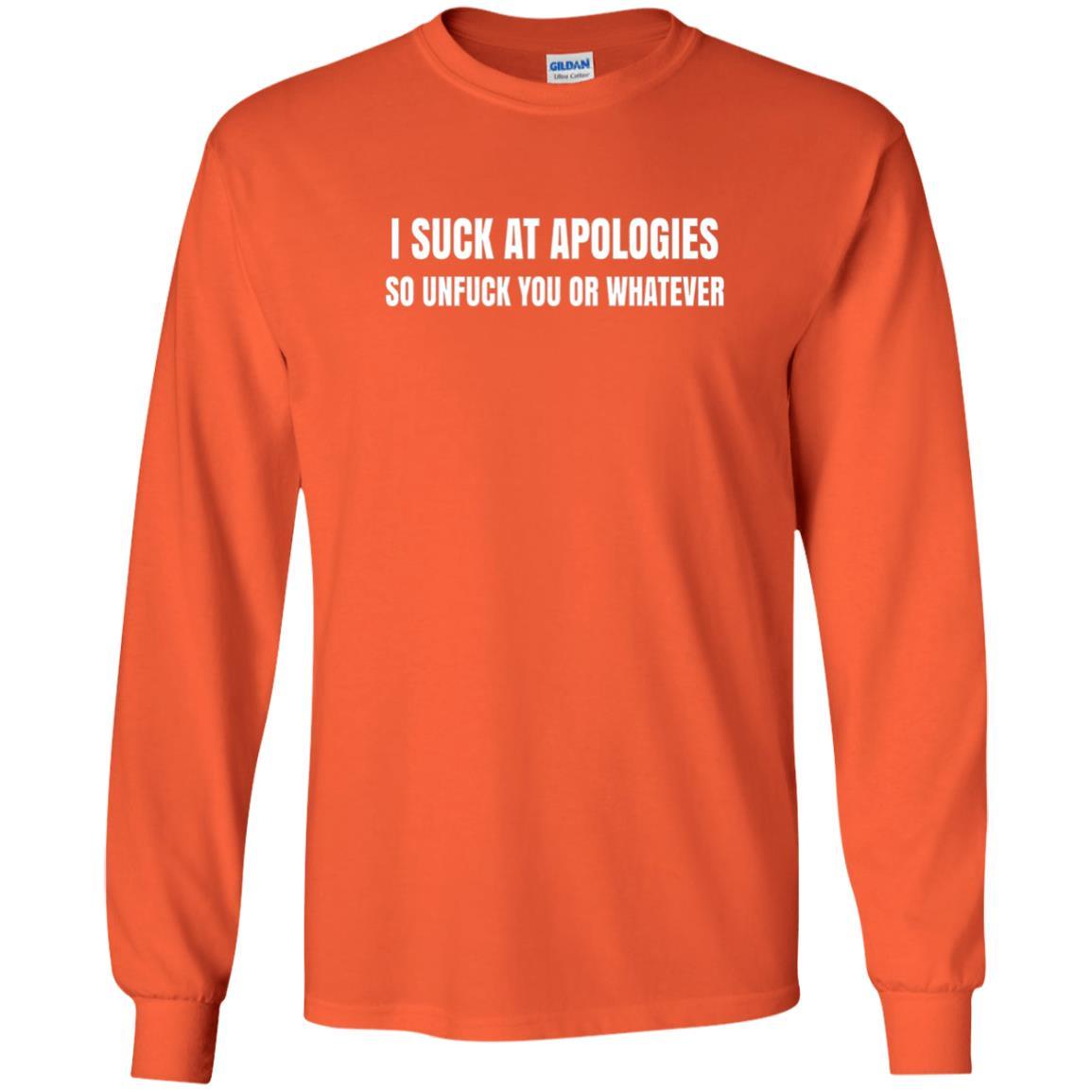 I Suck At Apologies So Unfuck You T-shirt Orange