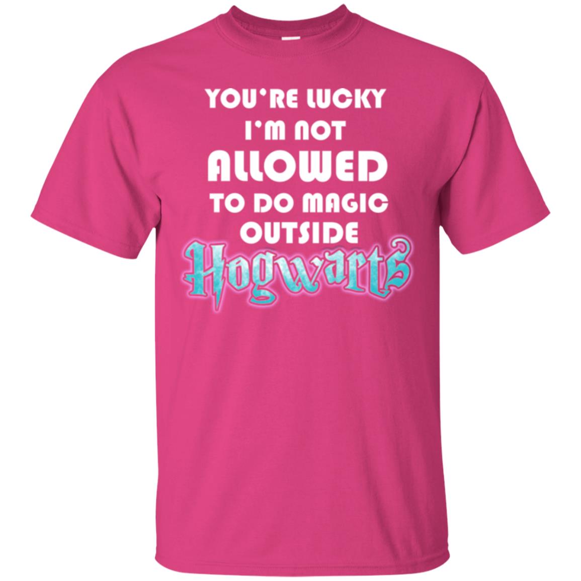 You_re Lucky I_m Not Allowed To Do Magic Outside Hogwarts Harry Potter Fan T-shirt Heliconia