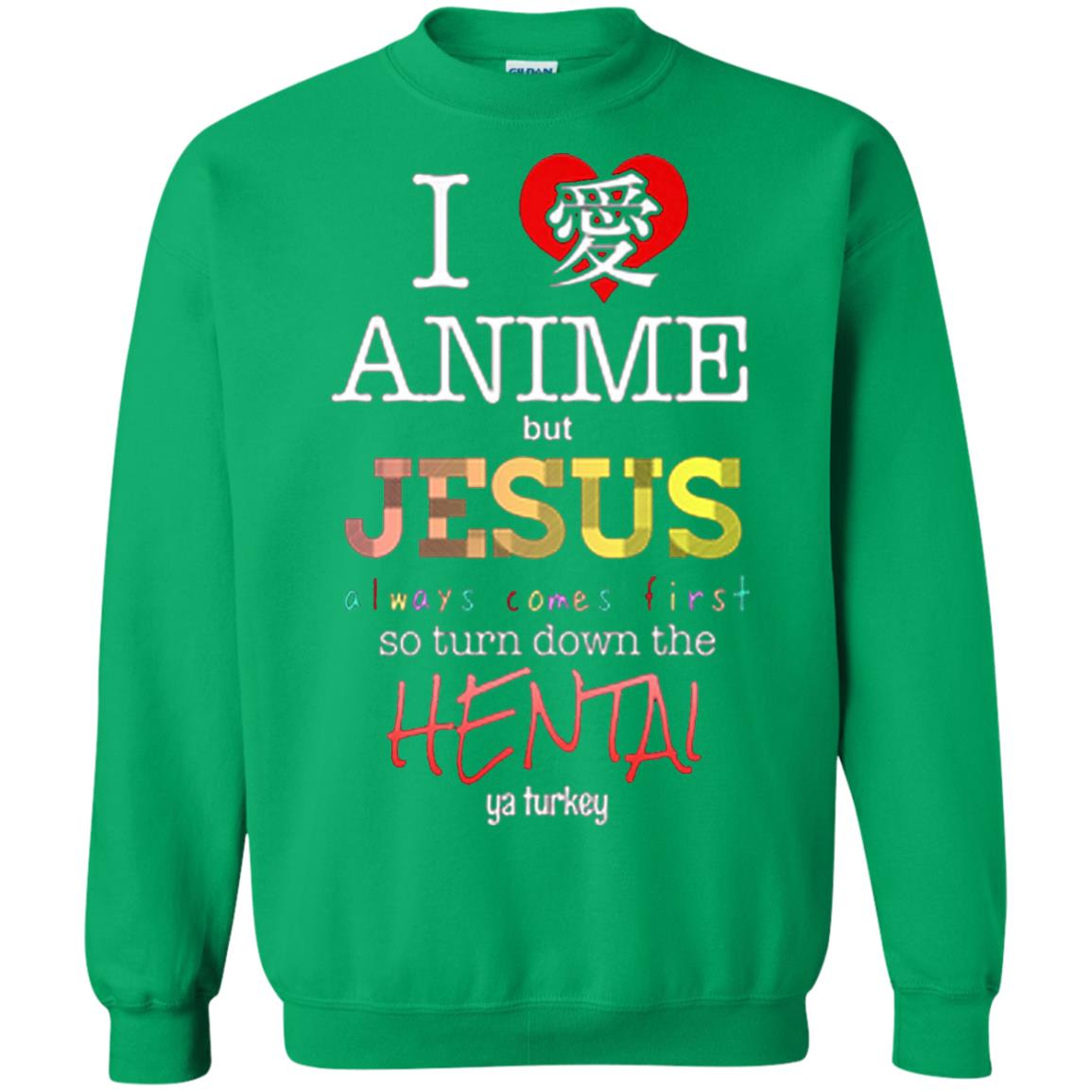 I Love Anime But Jesus Always Comes First Shirt Irish Green