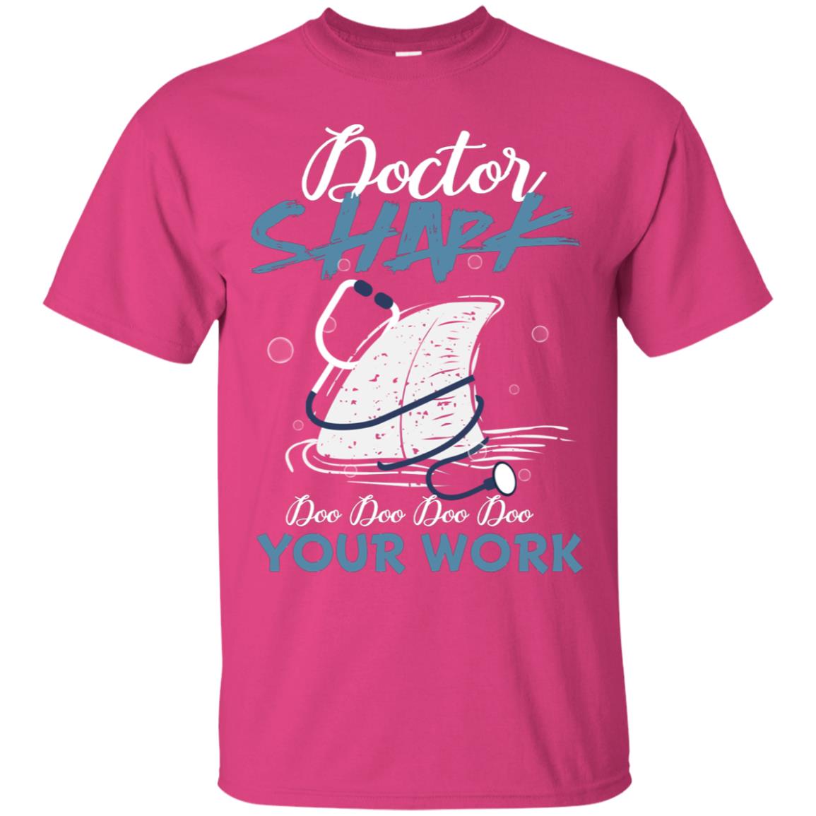 Doctor Shark Doo Doo Doo Your Work Shark Gift Shirt For Womens Or Mens Heliconia